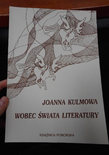 Joanna Kulmowa wobec świata literatury - Urszula Chęcińska