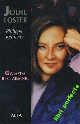 Jodie Foster: Gwiazda bez tajemnic - Philippa Kennedy