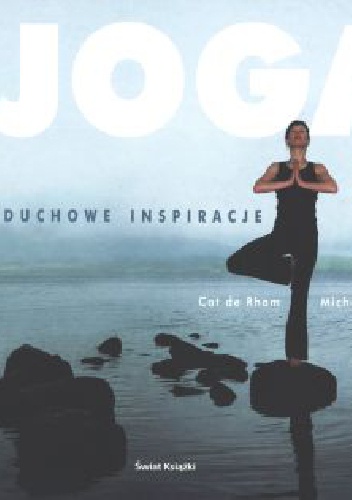 Joga : duchowe inspiracje - Michele Gill, Cat de Rham