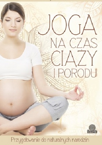 Joga na czas ciąży i porodu - Dorothy Guerra