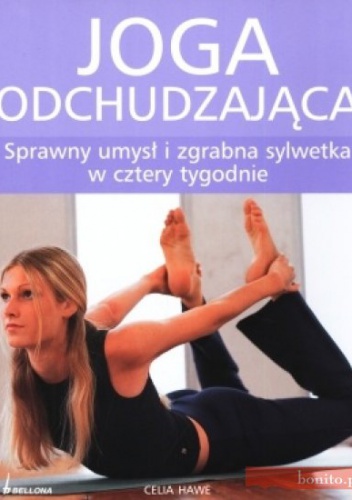 Joga Odchudzająca Sprawny Umysł I Zgrabna Sylwetka W Cztery Tygodnie - Celia Hawe