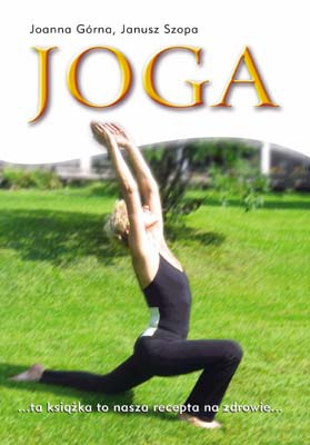 Joga. Ruch, oddech, relaks - Janusz Szopa