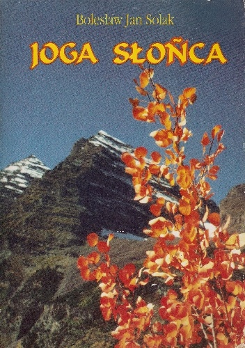 Joga słońca: wspomnienia pilota i podróżnika - Bolesław Jan Solak