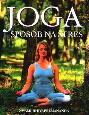 Joga. Sposób na stres - Swami Shivapremananda