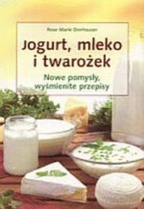 Jogurt, mleko i twarożek - Rose Marie Donhauser