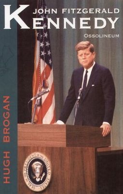 John Fitzgerald Kennedy - Hugh Brogan