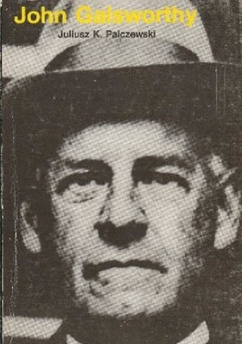 John Galsworthy - Juliusz K. Palczewski