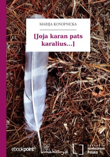 [Joja karan pats karalius...\ - Maria Konopnicka