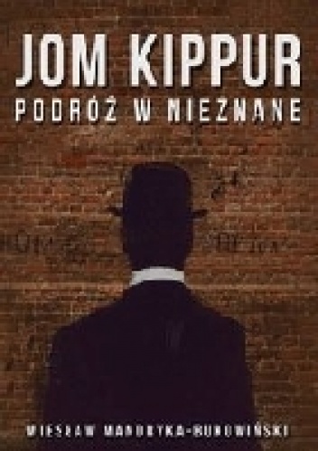 Jom Kippur - Podróż w nieznane - Wiesław Mandryka-Bukowiński