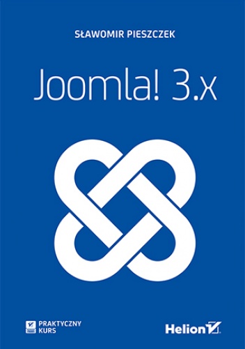 Joomla! 3.x. Praktyczny kurs - Sławomir Pieszczek