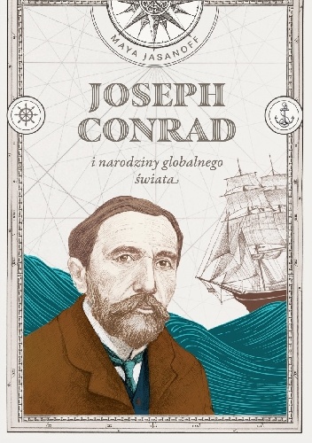 Joseph Conrad i narodziny globalnego świata - Maya Jasanoff