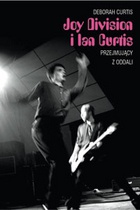 Joy Division i Ian Curtis. Przejmujący z oddali - Deborah Curtis