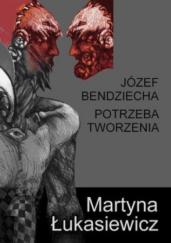 Józef Bendziecha - Potrzeba tworzenia - Łukasiewicz Martyna
