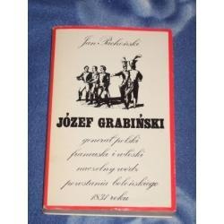 Józef Grabiński generał polski, francuski i włoski, naczelny wódz powstania bolońskiego 1831 roku - Jan Lubicz-Pachoński
