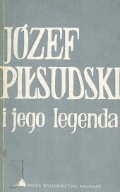 Józef Piłsudski i jego legenda - Antoni Czubiński
