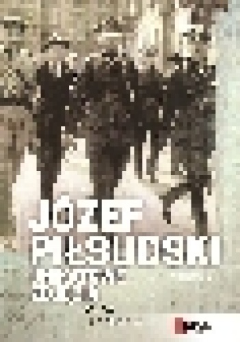 Józef Piłsudski. Unikatowe zdjęcia