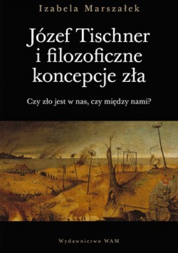 Józef Tischner i filozoficzne koncepcje zła - Izabela Marszałek
