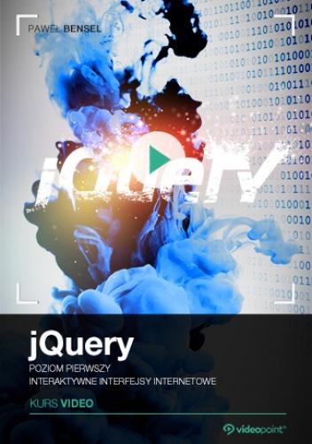 jQuery. Kurs video. Poziom pierwszy. Interaktywne interfejsy internetowe - Paweł Bensel