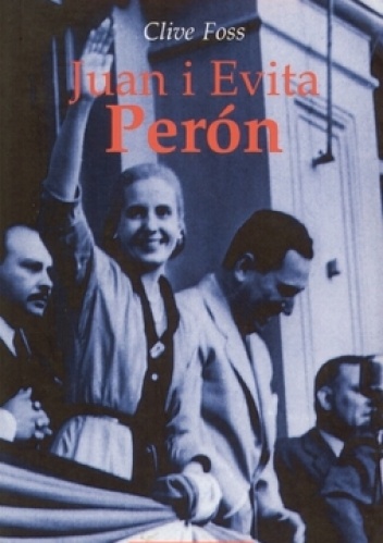 Juan i Evita Peron - Clive Foss