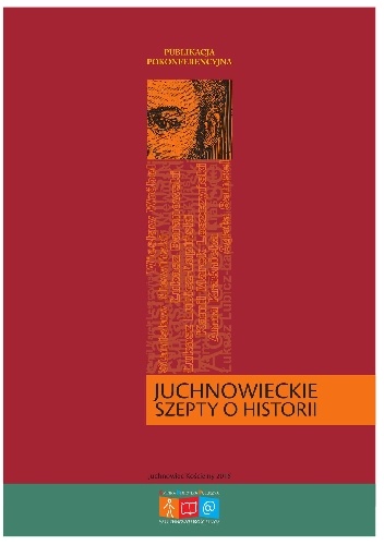 Juchnowieckie szepty o historii. Publikacja pokonferencyjna - praca zbiorowa