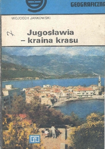 Jugosławia - kraina krasu - Wojciech Jankowski (dziennikarz)