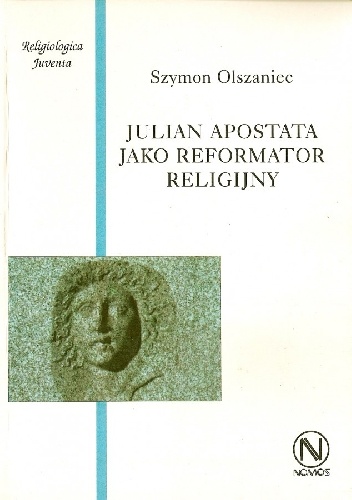 Julian Apostata jako reformator religijny - Szymon Olszaniec