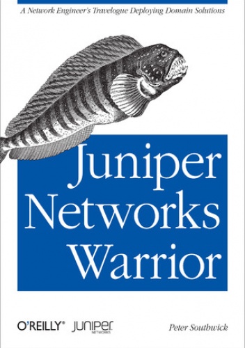 Juniper Networks Warrior. A Guide to the Rise of Juniper Networks Implementations - Southwick Peter