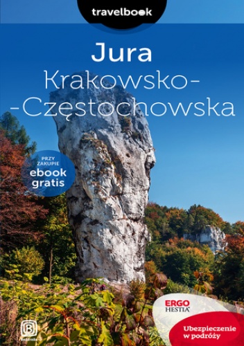 Jura Krakowsko-Częstochowska. Travelbook. Wydanie 2 - Monika Kowalczyk, Artur Kowalczyk