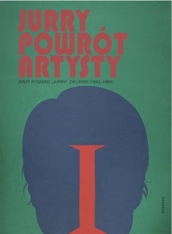 Jurry. Powrót artysty. Jerzy Ryszard "Jurrry" Zieliński 1943-1980 - Marta Tarabuła