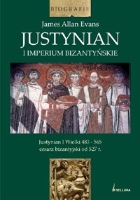 Justynian i imperium bizantyjskie - James Allan Evans