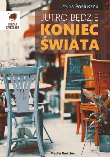 Jutro będzie koniec świata - Justyna Posłuszna