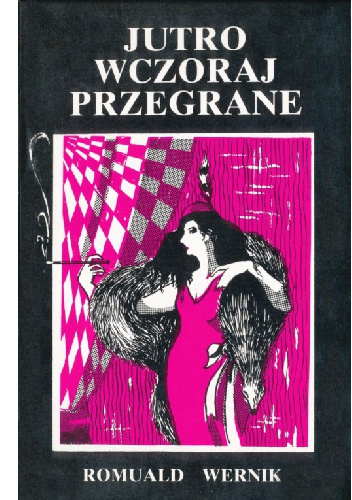 Jutro wczoraj przegrane - Romuald Wernik