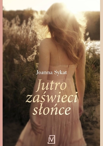 Jutro zaświeci słońce - Joanna Sykat