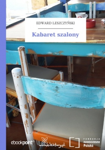 Kabaret szalony - Edward Leszczyński