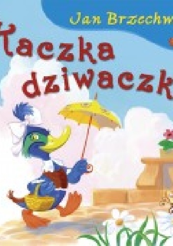 Kaczka dziwaczka - Jan Brzechwa, Kazimierz Wasilewski