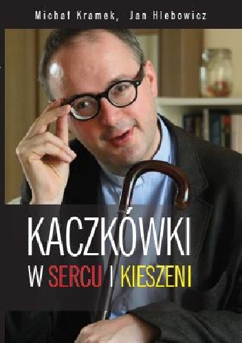 Kaczkówki w sercu i kieszeni - Jan Kaczkowski, Jan Hlebowicz