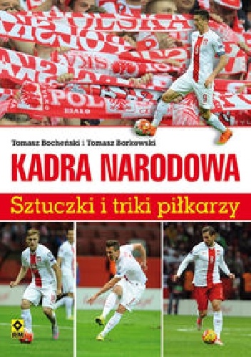 Kadra narodowa. Sztuczki i triki piłkarzy - Tomasz Borkowski, Tomasz Bocheński