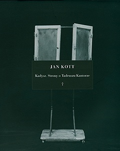 Kadysz. Strony o Tadeuszu Kantorze - Jan Kott