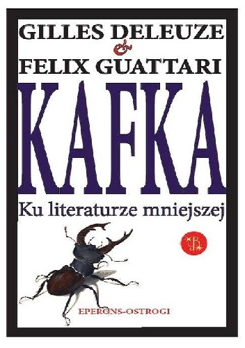 Kafka. Ku literaturze mniejszej - Gilles Deleuze, Félix Guattari