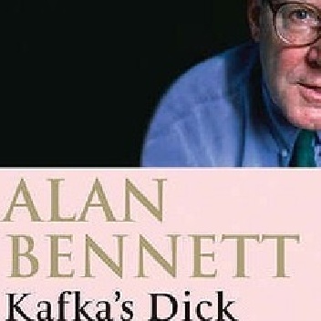 Kafka's Dick - Alan Bennett