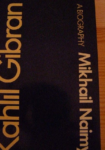 Kahlil Gibran: A Biography - Mikhail Naimy