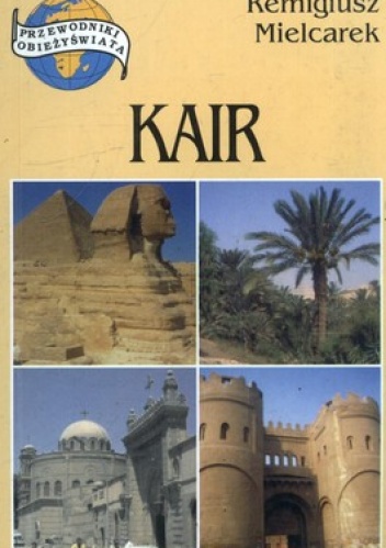 Kair. Przewodnik obieżyświata - Remigiusz Mielcarek