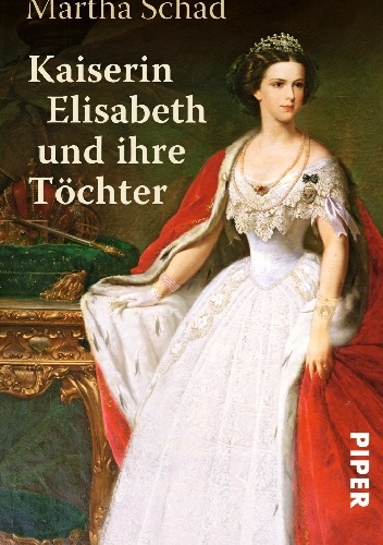 Kaiserin Elisabeth und ihre Töchter - Martha Schad