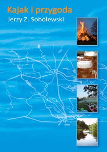 Kajak i przygoda - Sobolewski Jerzy