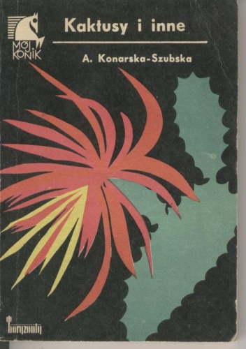 Kaktusy i inne - Aleksandra Konarska-Szubska