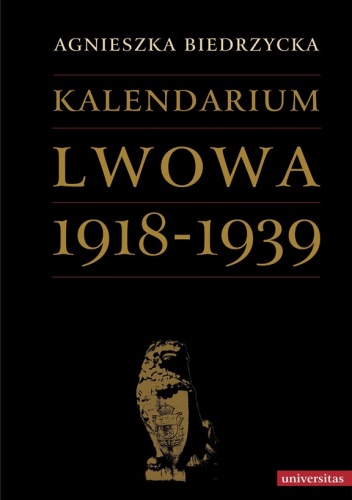 Kalendarium Lwowa 1918-1939 - Agnieszka Biedrzycka