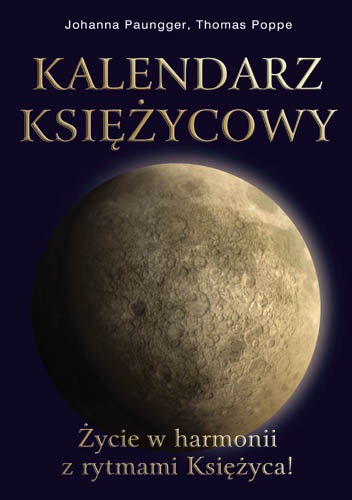 Kalendarz księżycowy Życie w harmonii z rytmem - Johanna Paungger