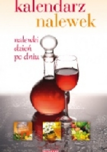 Kalendarz nalewek. Nalewki dzień po dniu - Łukasz Fiedoruk