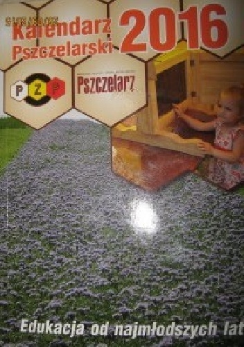 KALENDARZ  PSZCZELARSKI  2016 - opracowanie Andrzej Kasperowicz