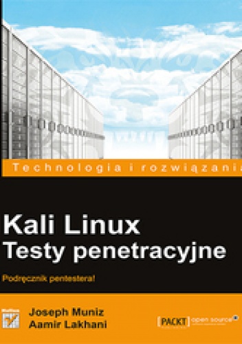 Kali Linux. Testy penetracyjne - Joseph Muniz, Aamir Lakhani